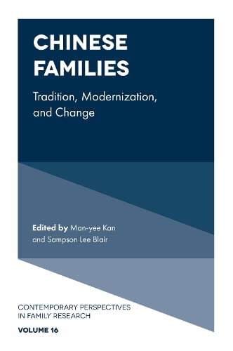 Chinese Families: Tradition, Modernization, and Change (Contemporary Perspectives in Family Research, 16, Band 16)