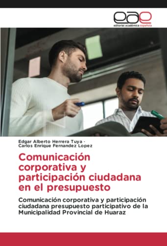 Comunicación corporativa y participación ciudadana en el presupuesto: Comunicación corporativa y participación ciudadana presupuesto participativo de la Municipalidad Provincial de Huaraz