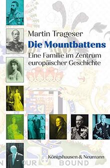 Die Mountbattens: Eine Familie im Zentrum europäischer Geschichte