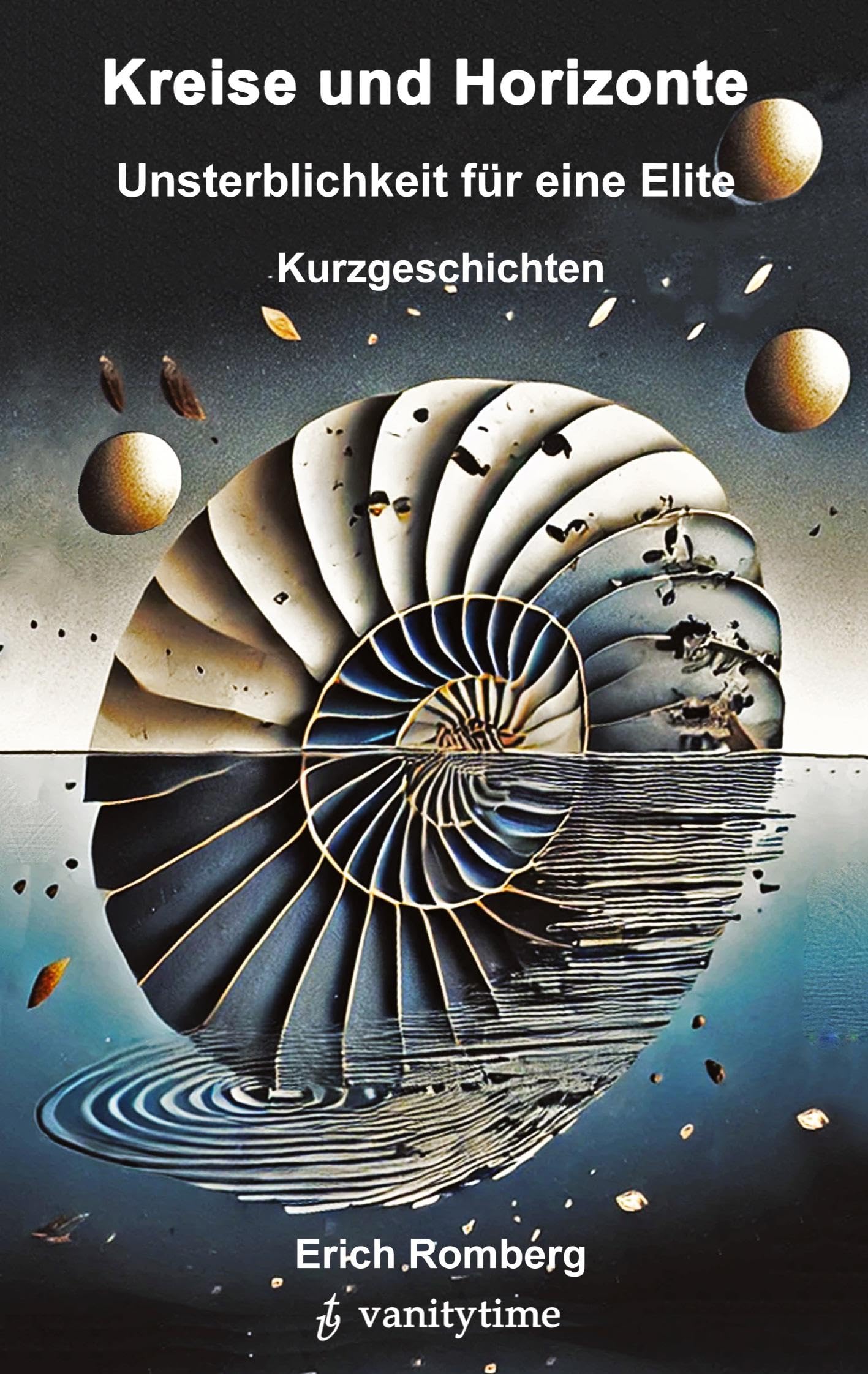 Unsterblichkeit für eine Elite: Kurzgeschichten (Kreise und Horizonte: Geschichten und Prosa)