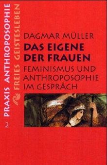 Das Eigene der Frauen. Feminismus und Anthroposophie im Gespräch von Müller, Dagmar | Buch | Zustand gut