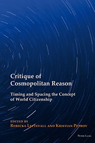 Critique of Cosmopolitan Reason: Timing and Spacing the Concept of World Citizenship (New Visions of the Cosmopolitan)