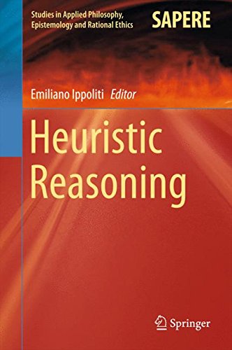 Heuristic Reasoning (Studies in Applied Philosophy, Epistemology and Rational Ethics)