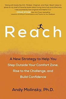 Reach: A New Strategy to Help You Step Outside Your Comfort Zone, Rise to the Challenge and Build Confidence