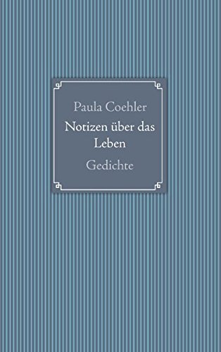 Notizen über das Leben: Gedichte