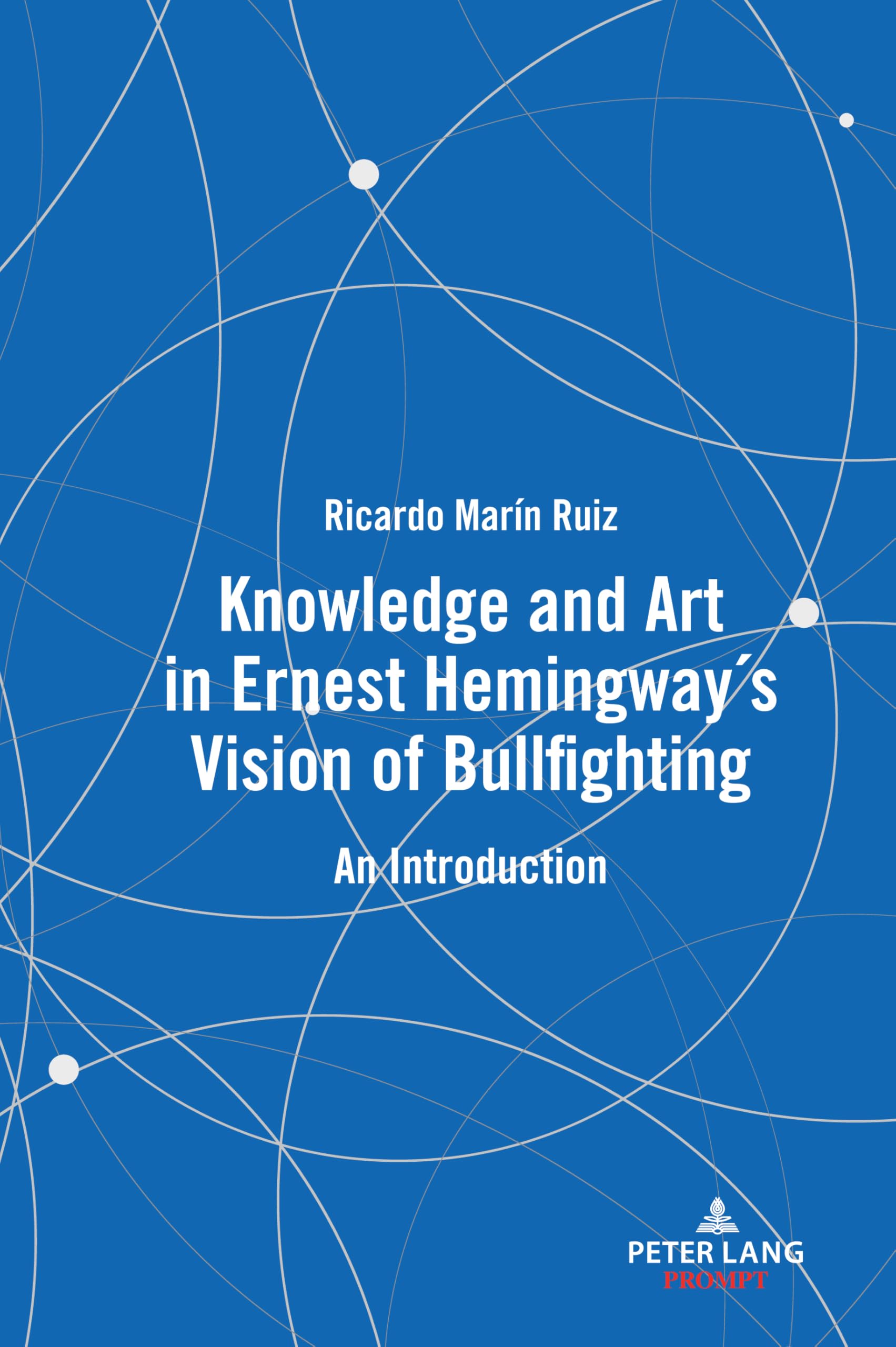 Knowledge and Art in Ernest Hemingway’s Vision of Bullfighting: An Introduction