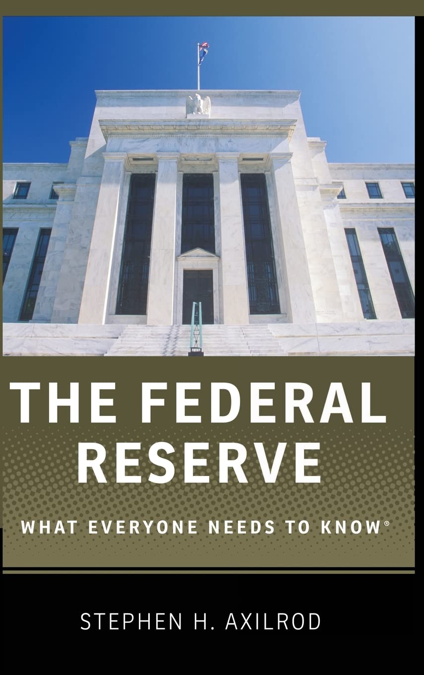 The Federal Reserve: What Everyone Needs to Know (What Everyone Needs to Know(r))