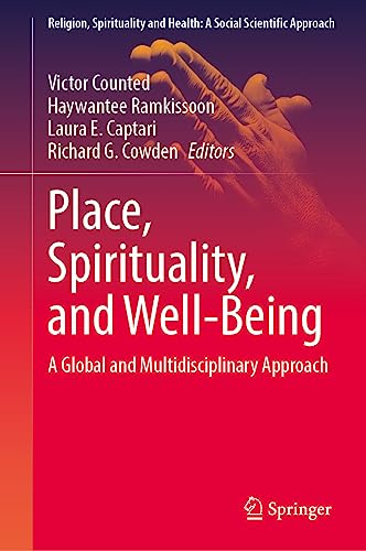 Place, Spirituality, and Well-Being: A Global and Multidisciplinary Approach (Religion, Spirituality and Health: A Social Scientific Approach, 7, Band 7)