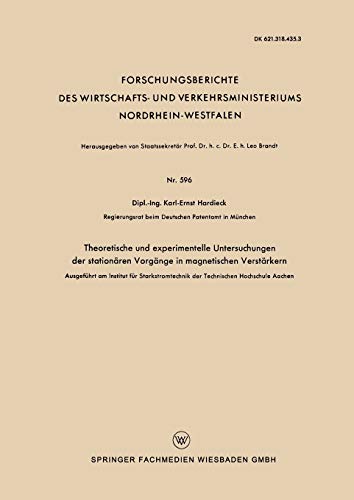 Theoretische und Experimentelle Untersuchungen der Stationären Vorgänge in Magnetischen Verstärkern: Ausgeführt am Institut für Starkstromtechnik der ... Nordrhein-Westfalen, 596, Band 596)