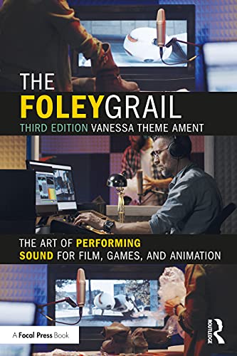 Vanessa Theme Ament The Foley Grail, The Art Of Performing Sound For Film, Games, And Animation