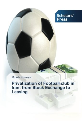 Privatization of Football club in Iran: from Stock Exchange to Leasing