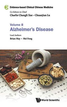 Evidence-based Clinical Chinese Medicine: Volume 8: Alzheimer's Disease (Evidence-based Clinical Chinese Medicine, 8, Band 8)