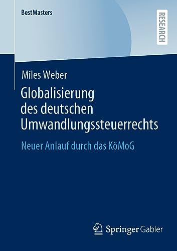Globalisierung des deutschen Umwandlungssteuerrechts: Neuer Anlauf durch das KöMoG (BestMasters)