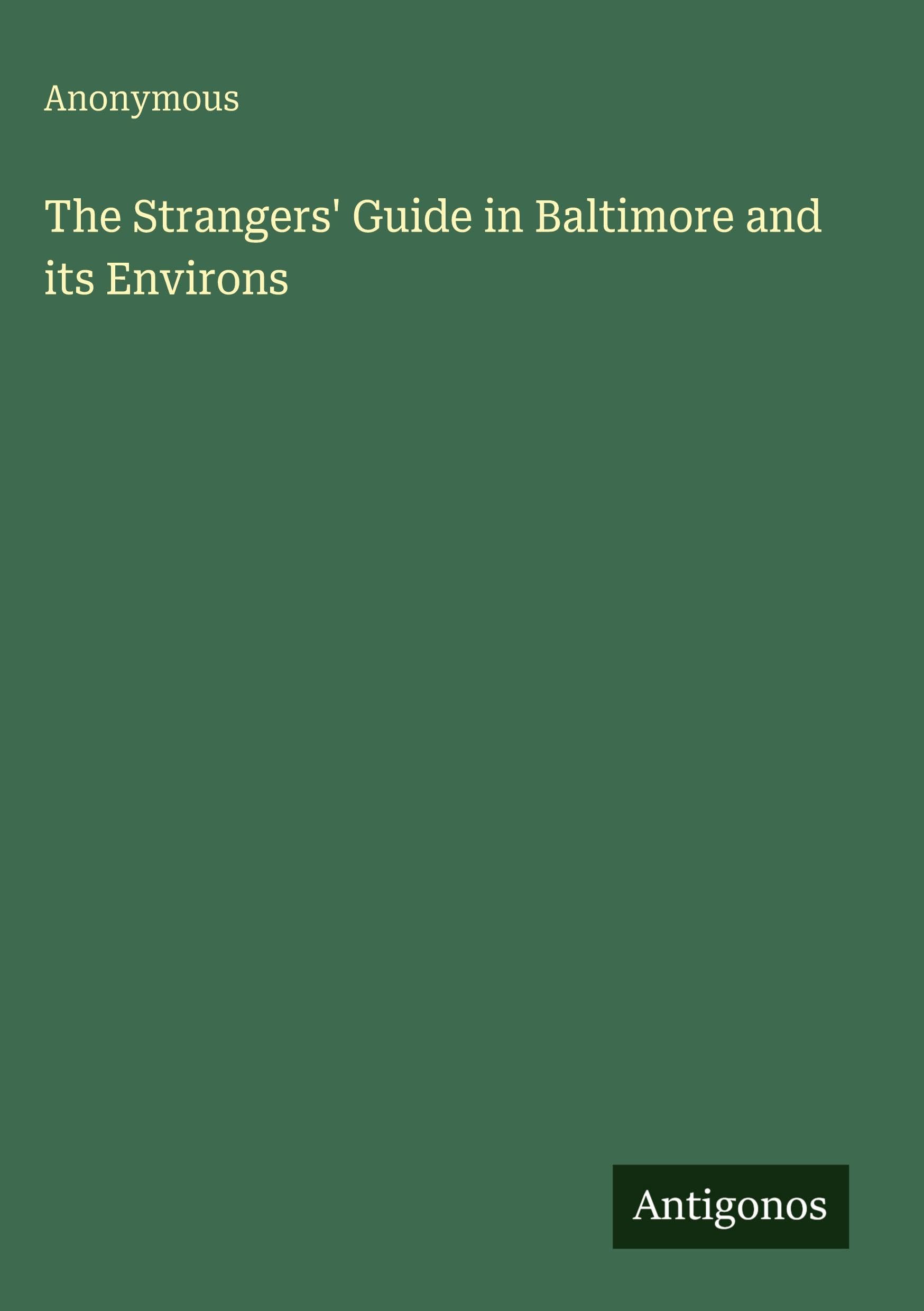The Strangers' Guide in Baltimore and its Environs