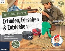 Der kleine Hacker: Erfinden, Forschen & Entdecken. Technikspaß für drinnen und draußen. (Elektronik Lernpaket)