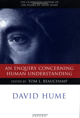 An Enquiry Concerning Human Understanding: A Critical Edition (The Clarendon Edition of the Works of David Hume)