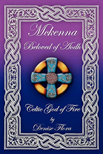 Mckenna: Beloved of Aodh Celtic God of Fire