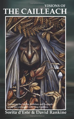 Sorita D'Este Visions Of The Cailleach - Exploring The Myths, Folklore And Legends Of The Pre-eminent Celtic Hag Goddess