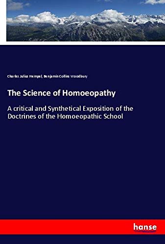 The Science of Homoeopathy: A critical and Synthetical Exposition of the Doctrines of the Homoeopathic School
