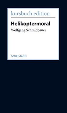 Helikoptermoral. Empörung, Entrüstung und Zorn im öffentlichen Raum