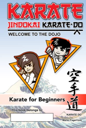 KARATE - WELCOME TO THE DOJO. JINDOKAI KARATE-DO: Karate for Beginners.