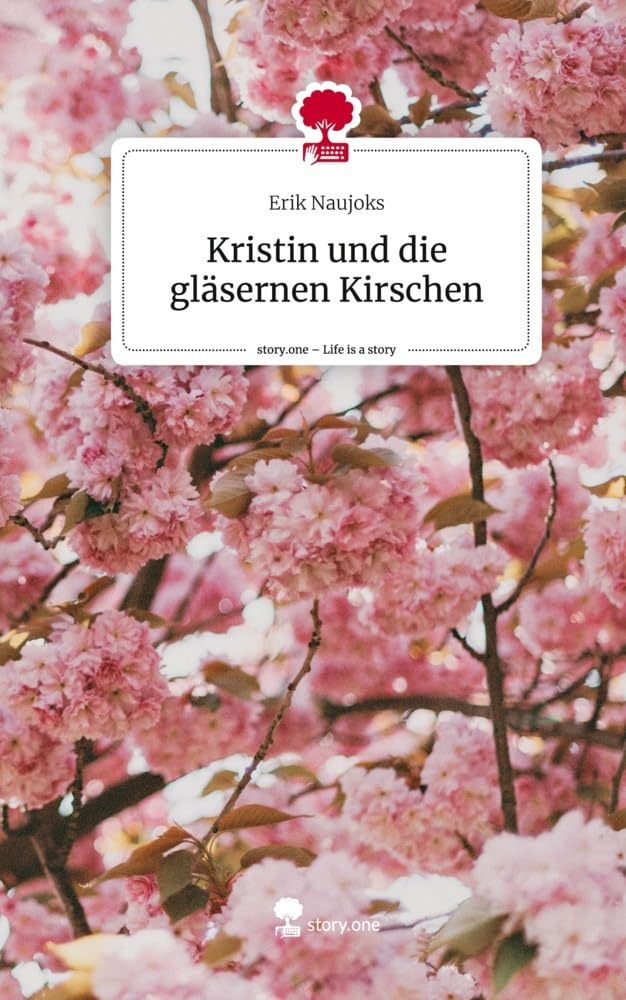 Kristin und die gläsernen Kirschen. Life is a Story - story.one: DE