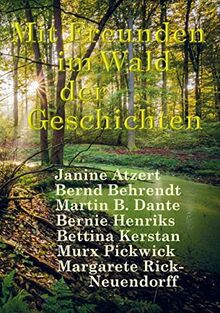 Mit Freunden im Wald der Geschichten: Wunderschöne Geschichten von Gestern, Heute und Morgen