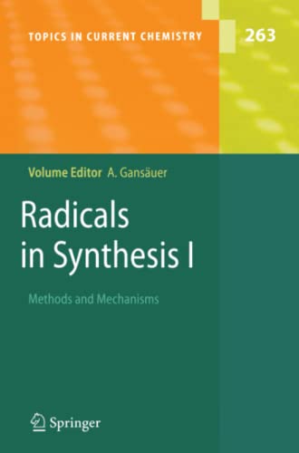 Radicals in Synthesis I: Methods and Mechanisms (Topics in Current Chemistry, Band 263)