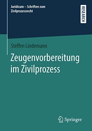 Zeugenvorbereitung im Zivilprozess (Juridicum - Schriften zum Zivilprozessrecht)