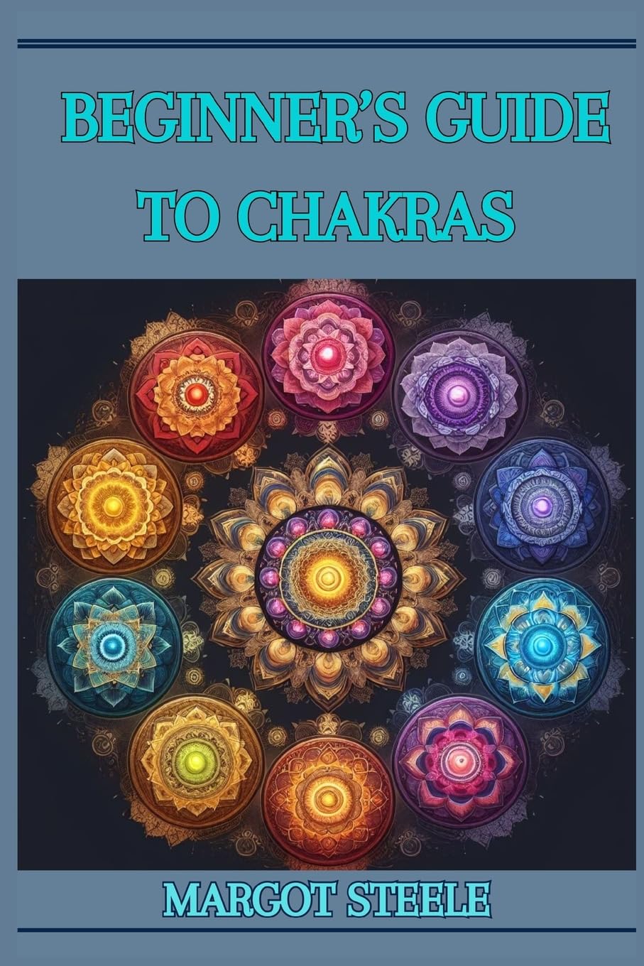 BEGINNER'S GUIDE TO CHAKRAS: Unlock Your Inner Energy and Achieve Balance (2024 Novice Crash Coursed)