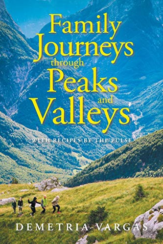 Family Journeys through Peaks and Valleys: With Recipes by the Pulse