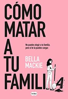 Cómo matar a tu familia (SUMA)