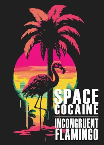 Incongruent Flamingo (Space Cocaine, Band 5)