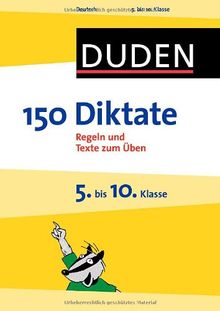 Duden - 150 Diktate 5. bis 10. Klasse: Regeln und Texte zum Üben