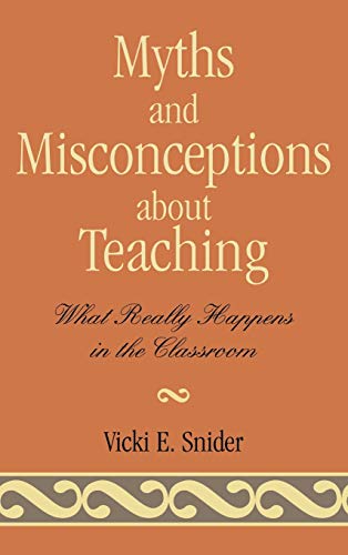 Myths and Misconceptions about Teaching: What Really Happens in the Classroom