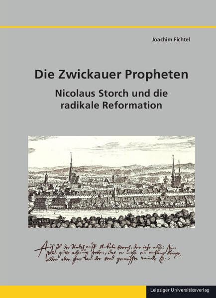 Die Zwickauer Propheten: Nicolaus Storch und die radikale Reformation