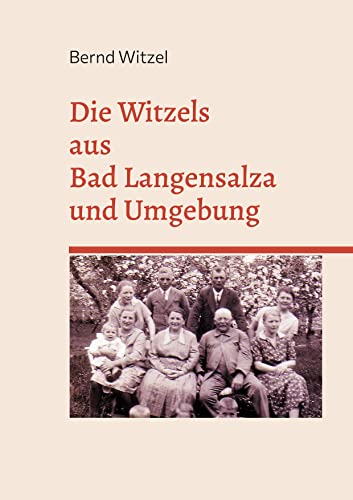 Die Witzels aus Bad Langensalza und Umgebung: Eine Familienchronik