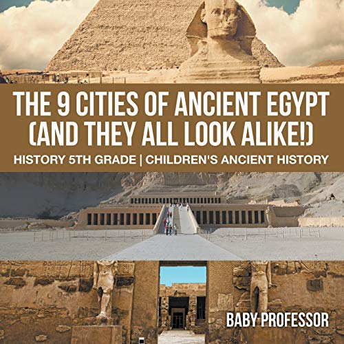 The 9 Cities of Ancient Egypt (And They All Look Alike!) - History 5th Grade Children's Ancient History