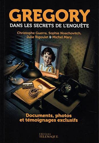 Grégory - Dans Les Secrets De L'enquête