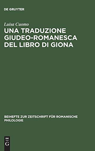 Una traduzione giudeo-romanesca del libro di Giona (Beihefte zur Zeitschrift für romanische Philologie, Band 215)