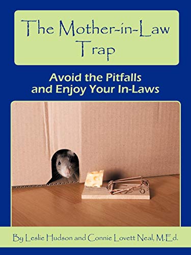 The Mother-in-Law Trap: Avoid the Pitfalls and Enjoy Your In-Laws