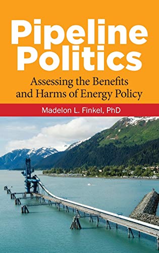 Pipeline Politics: Assessing the Benefits and Harms of Energy Policy