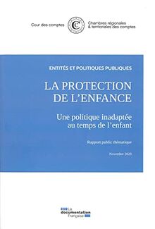 La protection de l'enfance : une politique inadaptée au temps de l'enfant : rapport public thématique, novembre 2020