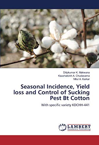 Seasonal Incidence, Yield loss and Control of Sucking Pest Bt Cotton: With specific variety KDCHH-441