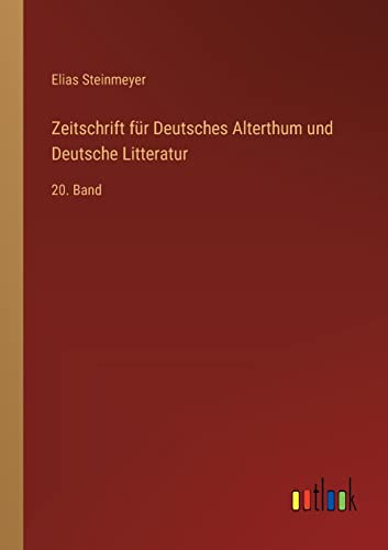 Zeitschrift für Deutsches Alterthum und Deutsche Litteratur: 20. Band