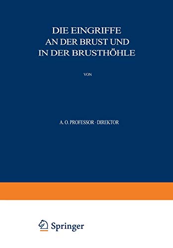 Allgemeine und Spezielle Chirurgische Operationslehre: Dritter Band / Dritter Teil Die Eingriffe an der Brust und in der Brusthöhle (Allgemeine und spezielle chirurgische Operationslehre, 3/3)