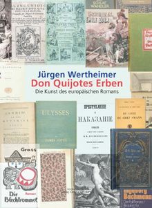 Don Quijotes Erben. Die Kunst des europäischen Romans: Stationen des europäischen Romans