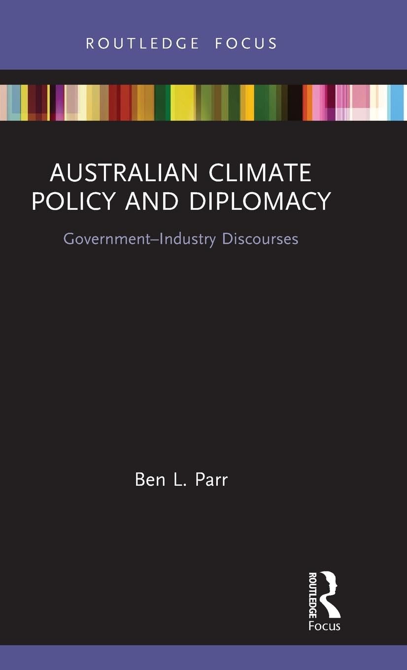 Australian Climate Policy and Diplomacy: Government-Industry Discourses (Routledge Focus on Environment and Sustainability)