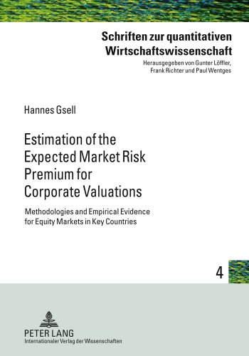 Estimation of the Expected Market Risk Premium for Corporate Valuations: Methodologies and Empirical Evidence for Equity Markets in Key Countries (Schriften zur quantitativen Wirtschaftswissenschaft)