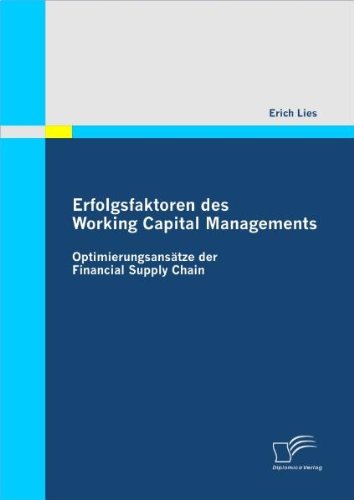 Erfolgsfaktoren des Working Capital Managements: Optimierungsansätze der Financial Supply Chain